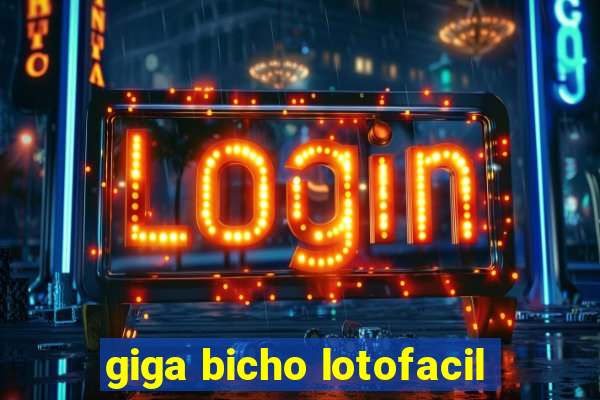 giga bicho lotofacil